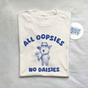All Oopsies No Daisies Unisex T Shirt image 1
