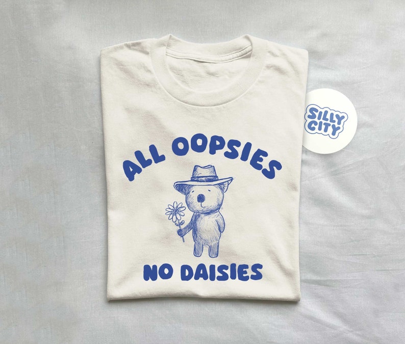 All Oopsies No Daisies Unisex T Shirt Bild 1