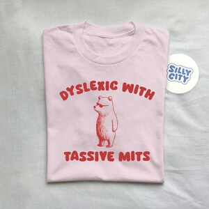 Dyslexic With Tassive Mits - Unisex T Shirt - Etsy