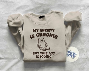 My Anxiety Is Chronic - Unisex Sweatshirt