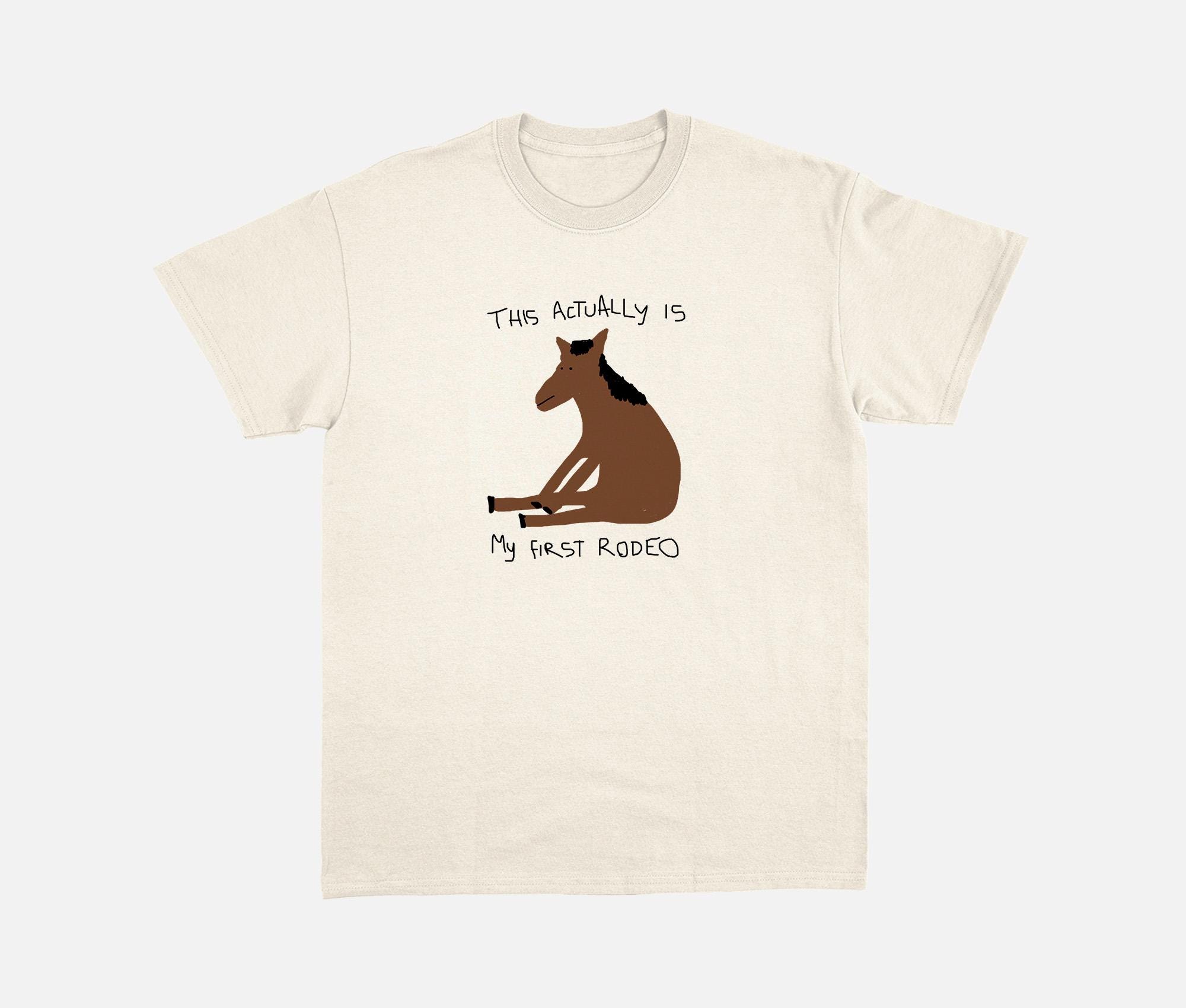 This Actually is My First Rodeo - Unisex T Shirt, Funny Shirt, Meme T ...