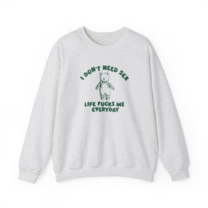 I Don't Need Sx Unisex Sweatshirt zdjęcie 1