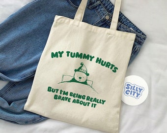 My Tummy hurts but i'm being really brave about it - tote bag