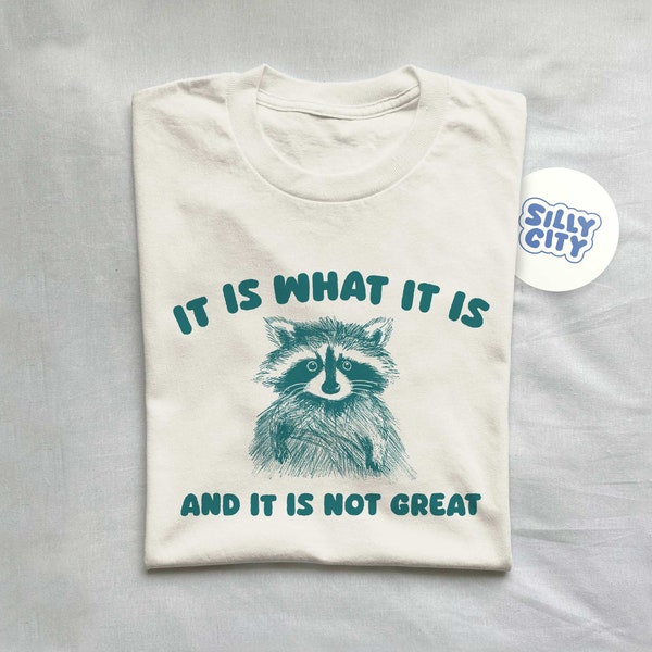 It Is what it is and it is not great - unisex t shirt