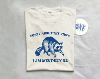 Sorry About The Vibes, Raccoon T Shirt, Weird T Shirt, Meme T Shirt, Trash Panda T Shirt, Unisex