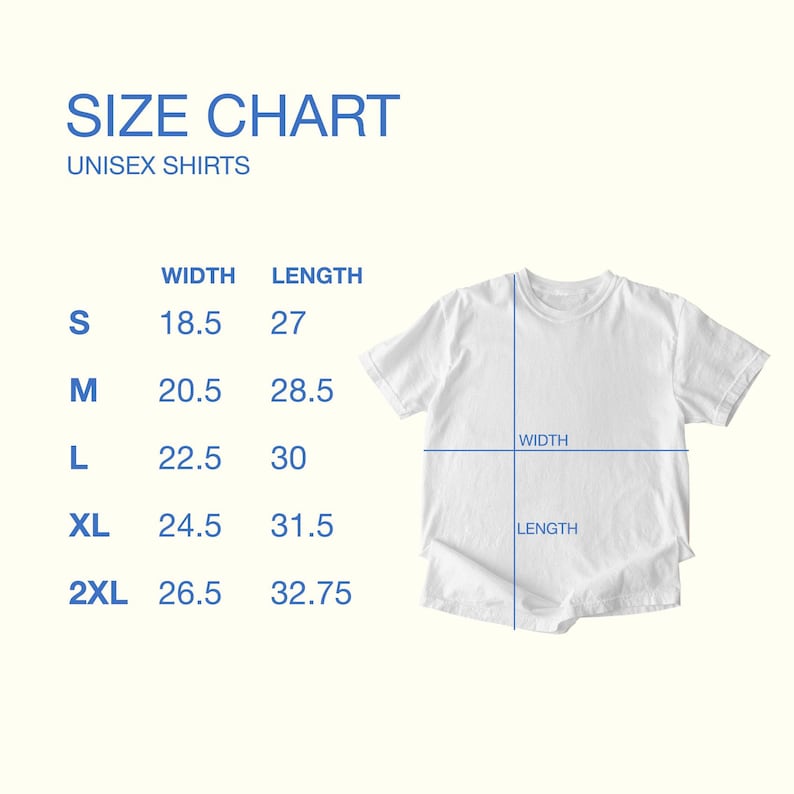 May include: A white unisex t-shirt with a size chart. The chart lists shirt sizes S, M, L, XL, and 2XL, with corresponding width and length measurements in inches. The text "SIZE CHART" and "UNISEX SHIRTS" are at the top.