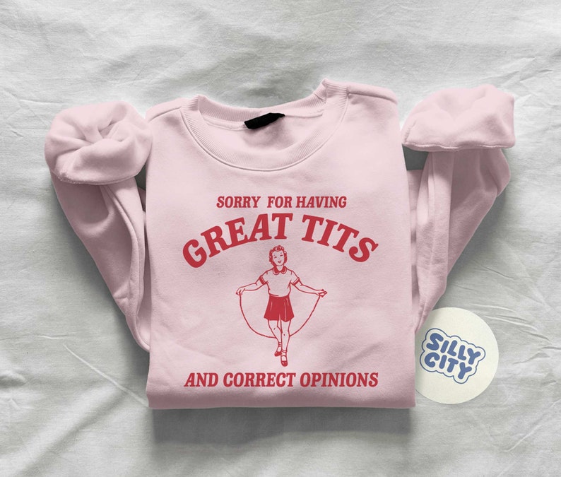 Sorry for having great tits and correct opinions Unisex Sweatshirt image 5
