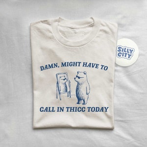 Damn Might Have To Call In Thicc Unisex T Shirt zdjęcie 1
