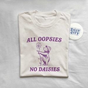 All Oopsies T Shirt, Vintage Drawing T Shirt, Cartoon Meme T Shirt, Sarcastic T Shirt, Unisex