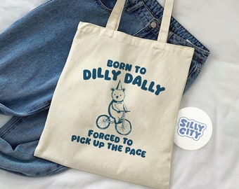 Born To Dilly Dally Forced To Pick Up The Pace - Tote Bag