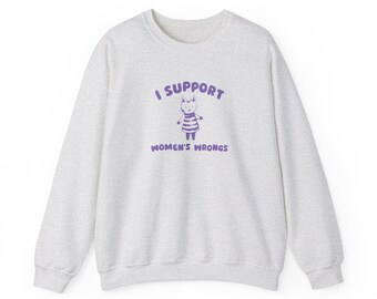 I Support Women's Wrongs - Sweatshirt