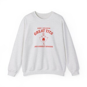 Sorry for having great tits and correct opinions Unisex Sweatshirt zdjęcie 3