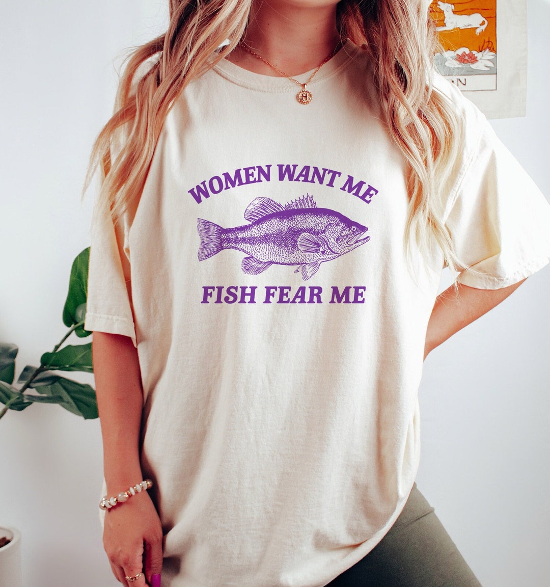 Women Want Me Fish Fear Me, Vintage Drawing T Shirt, Meme T