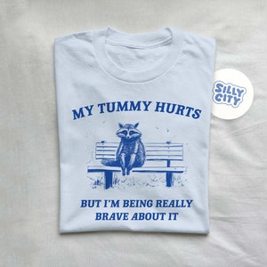 My Tummy Hurts, Raccoon T Shirt, Weird T Shirt, Meme T Shirt, Trash Panda T Shirt, Unisex afbeelding 3