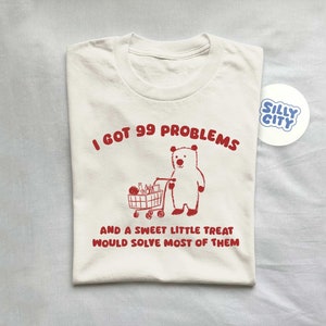 I Got 99 Problems - Unisex T Shirt