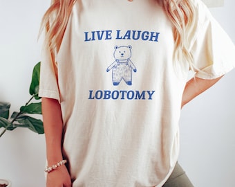 Live Laugh Lobotomy - Unisex