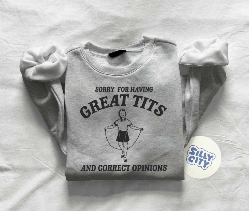 Sorry for having great tits and correct opinions Unisex Sweatshirt image 2