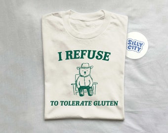 I Refuse To Tolerate Gluten - Unisex T Shirt