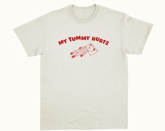 My Tummy Hurts - Unisex T Shirt