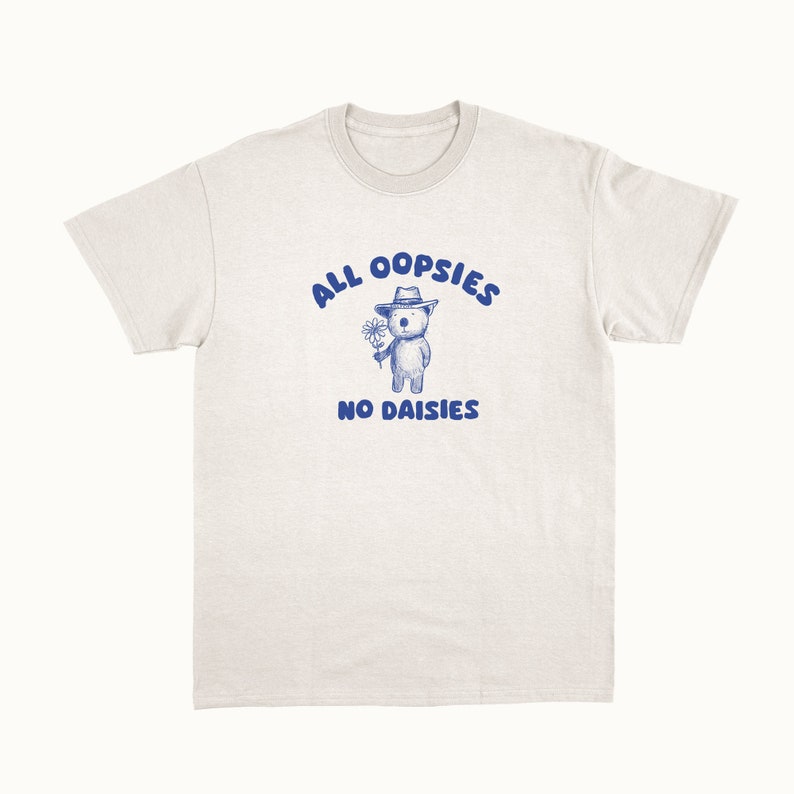 All Oopsies No Daisies Unisex T Shirt zdjęcie 1