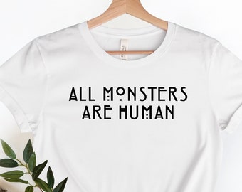 All Monsters Are Human Shirt All 