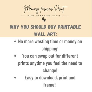 May include: A beige background with black text that reads "Memory forever Print" and "BABY KEEPSAKE GIFTS". Below the text is a black footprint symbol. The text "WHY YOU SHOULD BUY PRINTABLE WALL ART:" is in black text. Three bullet points follow with the text: "No more wasting time or money on shipping!", "You can swap out for different prints anytime you feel the need to change!", and "Easy to download, print and frame!"
