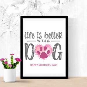 Regalo mamma cane, la vita è migliore con un cane, arte stampa zampa fai da te, soccorritore di animali domestici, regalo dal cane, download immediato stampabile, regalo mamma pelliccia