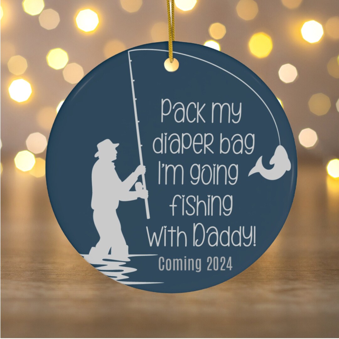 Pack My Diapers Im Going Fishing With Daddy