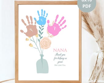 May include: A printable 8x10 inch PDF art print featuring a handprint flower bouquet with the text "NANA Thank you for helping us grow We Love You."