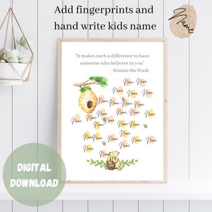 May include: Printable digital download featuring a Winnie the Pooh themed beehive with honey pot and bees. The printable includes a quote from Winnie the Pooh, "It makes such a difference to have someone who believes in you."  The printable has 20 circles for fingerprints or handprints and the text "Name" in each circle.
