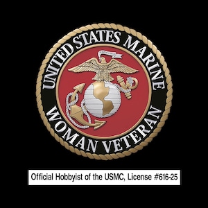 United States Marine Corp Woman Veteran - Woman Marine Veteran - Official Hobbyist of the USMC License # 616-25