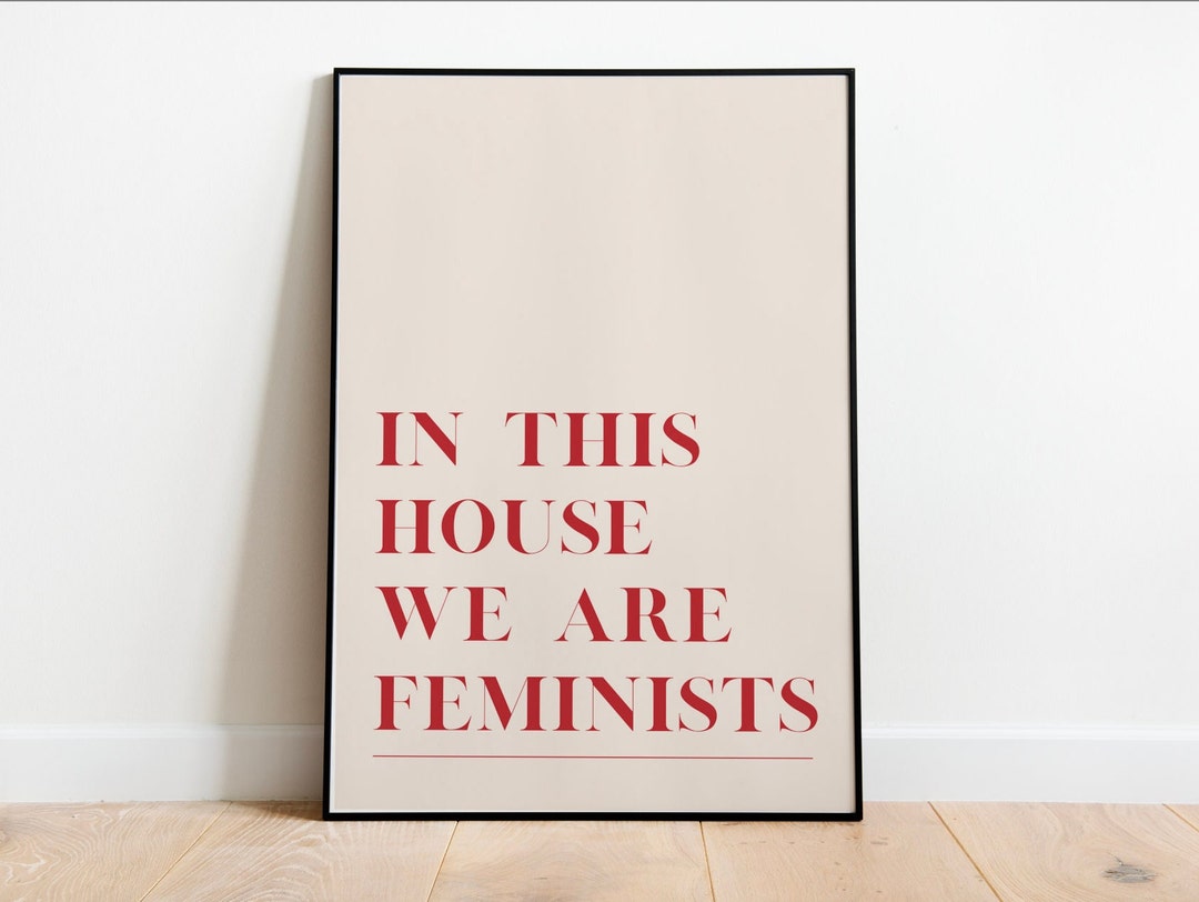 ART PRINT ORIGINAL Feminist / in This House We Are Feminist Etsy