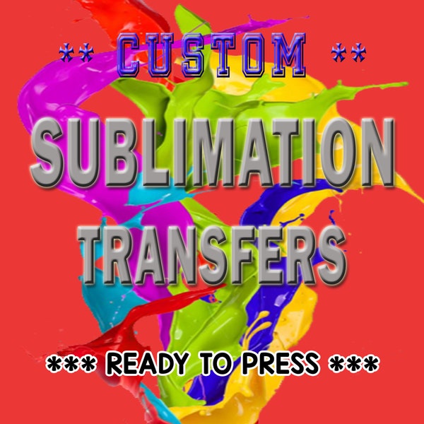 Full Color Custom Sublimation Transfers | Ready To Press