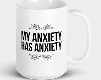 My Anxiety Has Anxiety, Anxiety Mug, Introverts, Introvert Gift, Anxiety Gift, Introvert Mug, Ceramic Mug, Funny Gifts, Funny Mugs