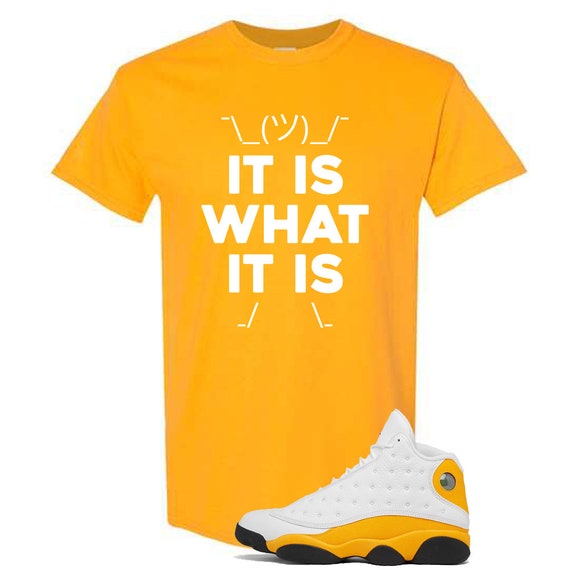 Yellow Gold IT IS T Shirt for Air Jordan 13 Del Sol University Gold White 1  12 Sneaker Match Tee