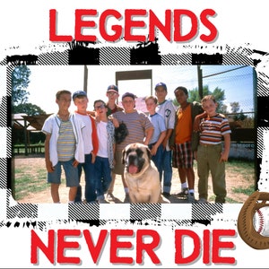 Sandlot legends never die PNG Digital download