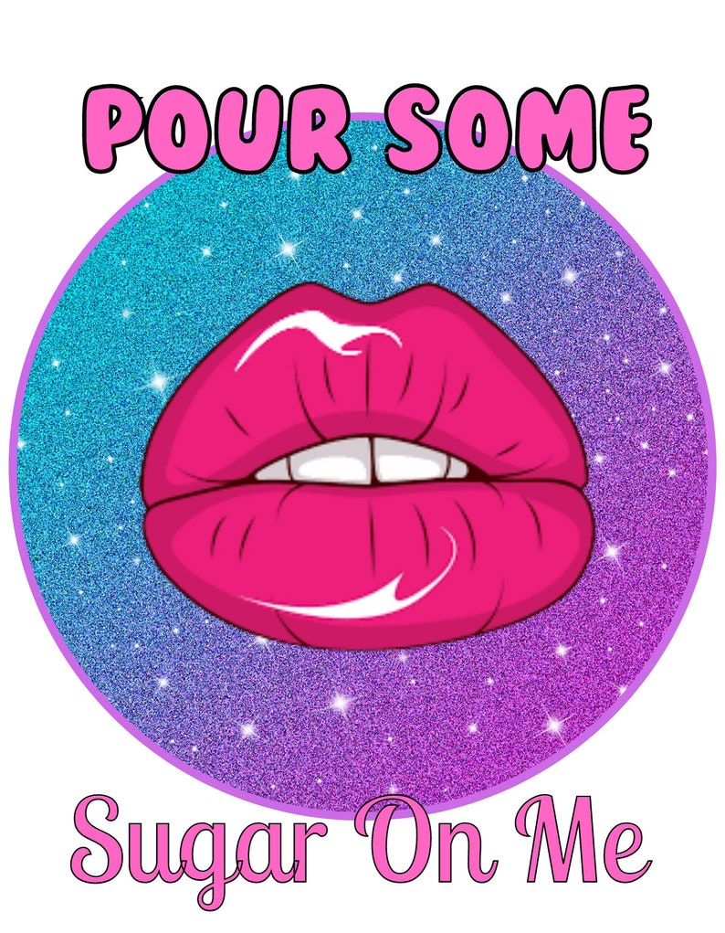 Pour Some Sugar on Me PNG Digital Download Etsy