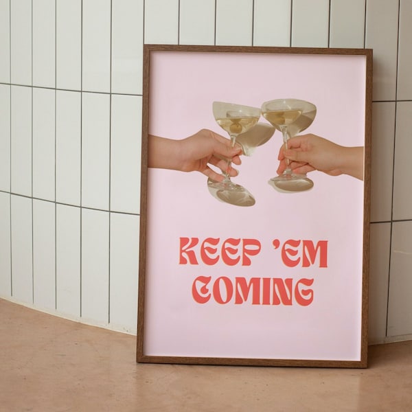 Keep 'em Coming Wall Art, Bar Cart Print, Alcohol Cheers Print, Champagne Glass Printable Wall Art, Pink Preppy Wall Decor, Digital Download