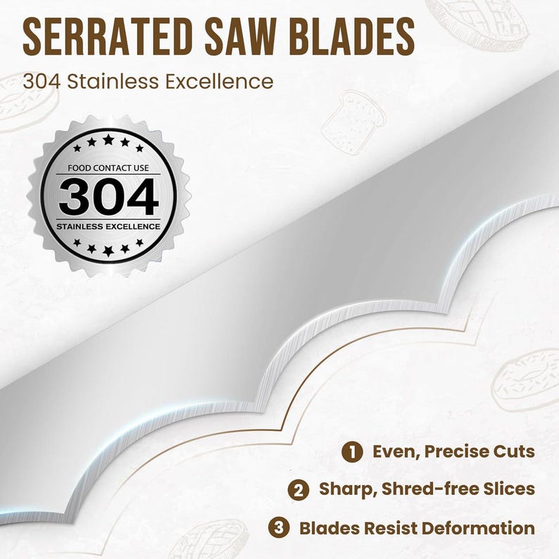 May include: Close-up of a serrated saw blade made of 304 stainless steel. The blade is silver with a curved edge and features the text "SERRATED SAW BLADES" and "304 Stainless Excellence". The blade is designed for even, precise cuts and sharp, shred-free slices.