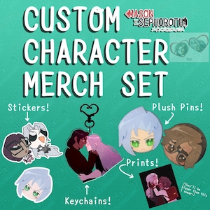 May include: A custom character merchandise set featuring stickers, plush pins, keychains, and prints. The items display illustrated characters with various expressions and styles. Text on the image reads: CUSTOM CHARACTER MERCH SET, MASON x SEPHIROTH, Stickers!, Plush Pins!, Prints!, Keychains!, and They'll be bigger than this I swear-).