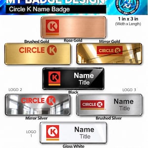 May include: A collection of rectangular name badges measuring 1 inch by 3 inches, featuring the Circle K logo in various finishes including rose gold, brushed gold, mirror gold, black, mirror silver, brushed silver, and gloss white.