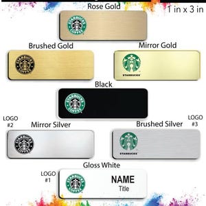 May include: A set of ten Starbucks name badges in different colors and finishes, including rose gold, brushed gold, mirror gold, black, mirror silver, brushed silver, and gloss white. Each badge features the Starbucks logo and space for a name and title. The badges are 1 inch by 3 inches.