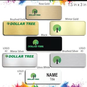 May include: A set of 10 different name badges for Dollar Tree employees. The badges are 1.5 inches by 3 inches and come in a variety of colors and finishes, including rose gold, brushed gold, mirror gold, black, mirror silver, brushed silver, and gloss white. Each badge features the Dollar Tree logo and space for a name and title.