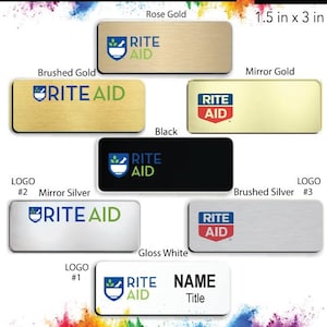 May include: A variety of name badge designs for Rite Aid employees. The badges are available in different colors and finishes, including rose gold, brushed gold, mirror gold, black, mirror silver, brushed silver, and gloss white. The badges are 1.5 inches by 3 inches and feature the Rite Aid logo and the employee's name and title.