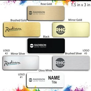 May include: A variety of name badge designs for Radisson Hotels. The badges are available in brushed gold, rose gold, mirror gold, black, mirror silver, brushed silver, and gloss white. The badges are 1.5 inches by 3 inches and feature the Radisson logo.