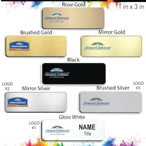 May include: A variety of name badge designs for a Howard Johnson hotel. The badges are available in rose gold, brushed gold, mirror gold, black, mirror silver, brushed silver, and gloss white. The badges are 1 inch by 3 inches.