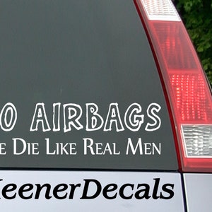 No Airbags We Die Like Real Men Vinyl Car Decal Bumper Sticker