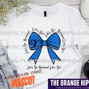 May include: White t-shirt with a blue bow and the text "Let's Go Broncos! Let's Go!"  Add your own mascot.