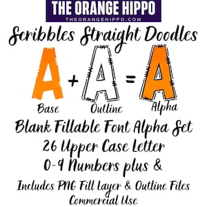 May include: An image with the text "THE ORANGE HIPPO" and "Scribbles Straight Doodles." It shows the letters "A" in three variations: base, outline, and alpha. The text also includes "Blank Fillable Font Alpha Set" and "26 Upper Case Letter."