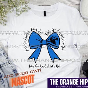 May include: White t-shirt with a blue bow and the text "Let's Go Eagles! Let's Go!"  Add your own mascot.